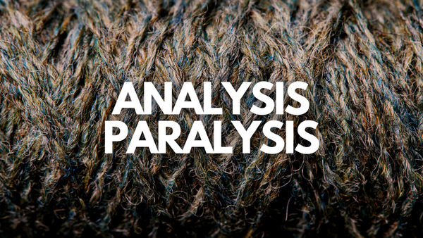Paralysis Analysis